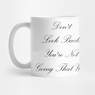 Don't Look Back You're Not Going That Way Mug